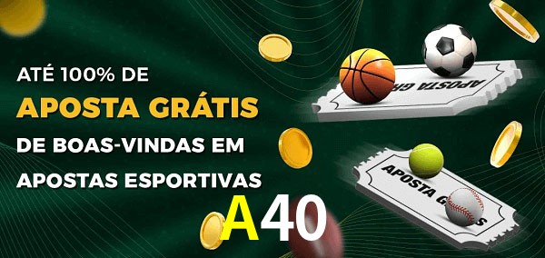 A40 Ate 100% de Aposta Gratis